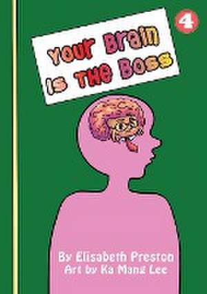 Your Brain Is The Boss de Elisabeth Preston