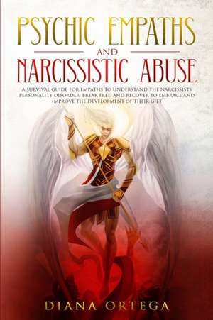 Psychic Empaths and Narcissistic Abuse de Diana Ortega