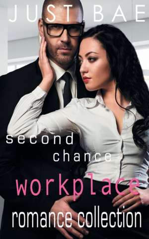 Second Chance Workplace Romance Collection de Just Bae