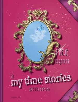 Once upon a My Time Stories: Princess de Auntie Jill