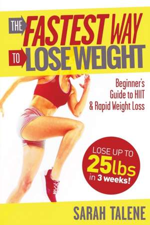 The Fastest Way to Lose Weight de Sarah Talene