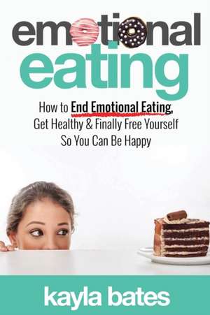 Emotional Eating de Kayla Bates