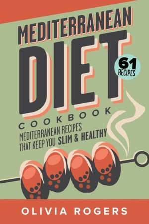 Mediterranean Diet Cookbook (2nd Edition) de Olivia Rogers