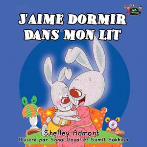 J'aime dormir dans mon lit de Shelley Admont