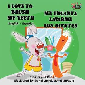 I Love to Brush My Teeth - Me encanta lavarme los dientes de Shelley Admont