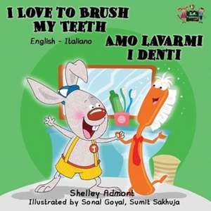 I Love to Brush My Teeth Amo lavarmi i denti de Shelley Admont