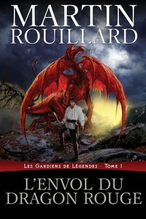 L'Envol du dragon rouge de Martin Rouillard