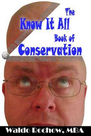 The Know It All Book of Conservation de Waldo Rochow