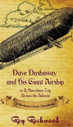 Dave Dashaway and His Giant Airship de Workman Family Classics