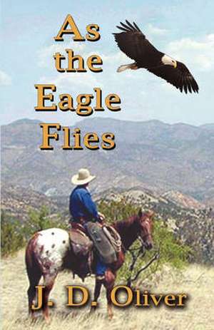 As the Eagle Flies de J. D. Oliver