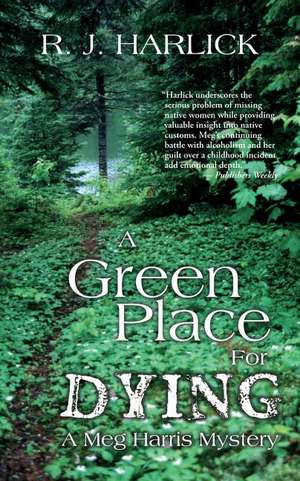 A Green Place for Dying: The Strange and Dangerous Voyage of the Henrietta Maria de R. J. Harlick