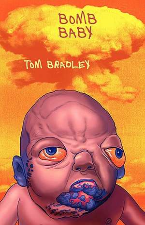 Bomb Baby: Heartwarming Tales of Remarkable Dogs de Tom Bradley