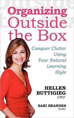 Organizing Outside the Box: Conquer Clutter Using Your Natural Learning Style de Hellen Buttigieg