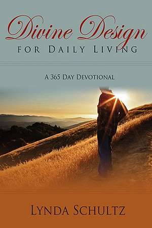 Divine Design for Daily Living de Lynda Schultz