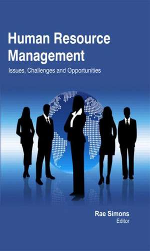 Human Resource Management: Issues, Challenges and Opportunities de Rae Simons