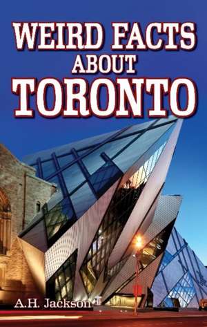 Weird Facts about Toronto de Alan Jackson