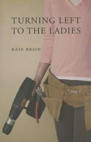 Turning Left to the Ladies de Kate Braid