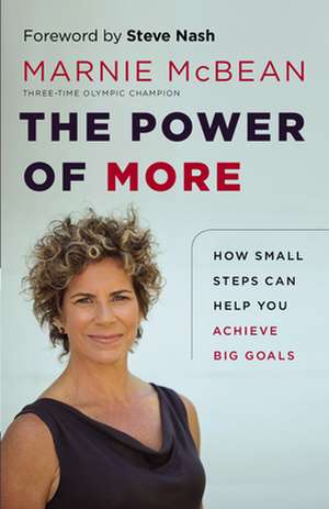 The Power of More: How Small Steps Can Help You Achieve Big Goals de Marnie McBean