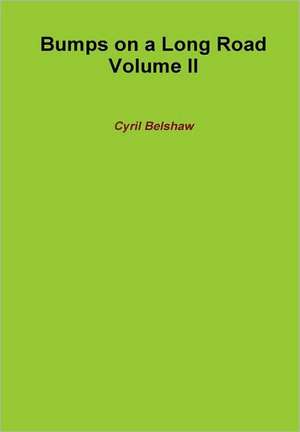 Bumps on a Long Road Volume II de Cyril Belshaw