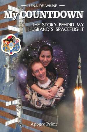 My Countdown: The Story Behind My Husband's Spaceflight de Lena De Winne