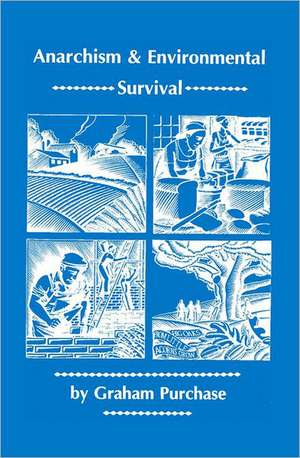 Anarchism & Environmental Survival de Graham Purchase