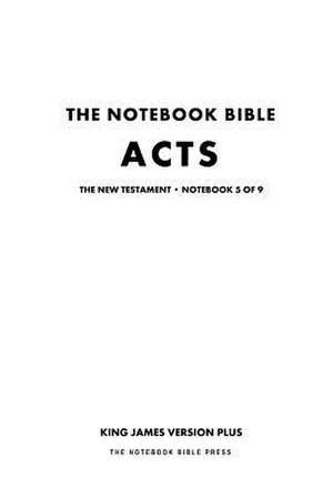 The Notebook Bible - New Testament - Volume 5 of 9 - Acts de Notebook Bible Press