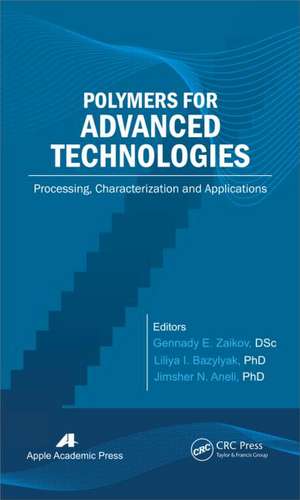 Polymers for Advanced Technologies: Processing, Characterization and Applications de Gennady E. Zaikov