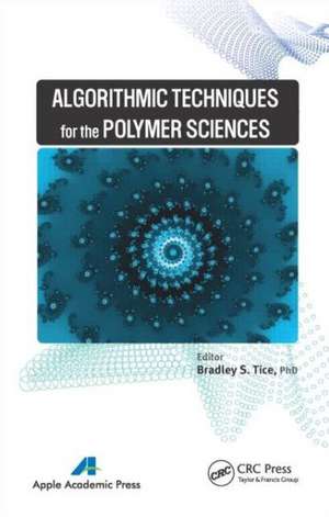 Algorithmic Techniques for the Polymer Sciences de Bradley S. Tice