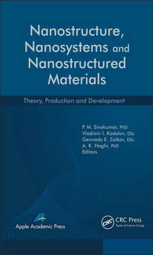 Nanostructure, Nanosystems, and Nanostructured Materials: Theory, Production and Development de P. M. Sivakumar