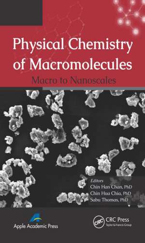 Physical Chemistry of Macromolecules: Macro to Nanoscales de Chin Han Chan