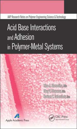 Polymer Surfaces and Interfaces: Acid-Base Interactions and Adhesion in Polymer-Metal Systems de Irina A. Starostina