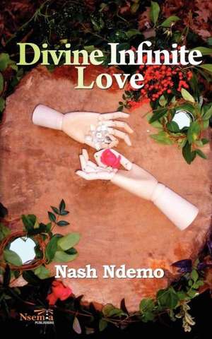 Divine Infinite Love de Nash Ndemo