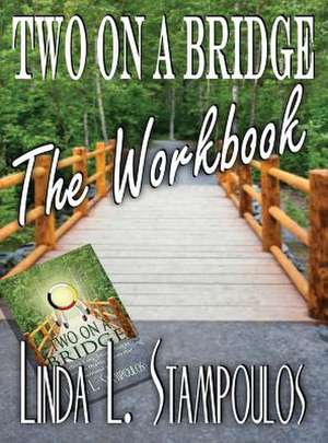 Two on a Bridge the Workbook de Linda L. Stampoulos