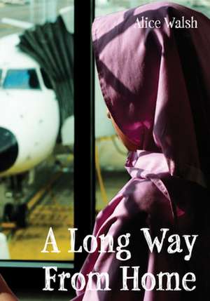 Long Way from Home de Alice Walsh