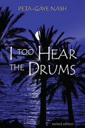 I too Hear the Drums de Peta-Gaye Nash