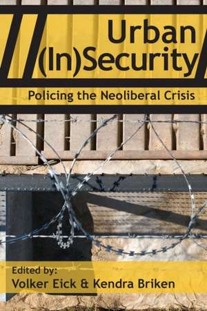 Urban (In)Security: Policing the Neoliberal Crisis de Kendra Briken