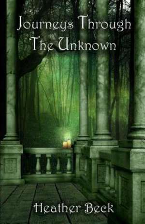 Journeys Through the Unknown: Collectanea Hermetica Volume 3 de Heather Beck