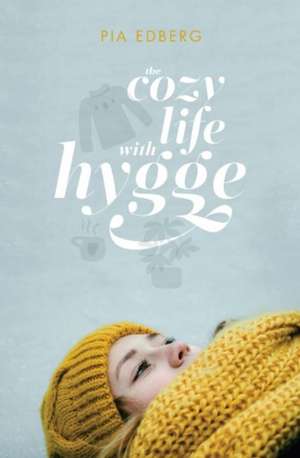 The Cozy Life with Hygge de Pia Edberg