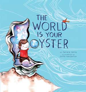 The World Is Your Oyster de Tamara James