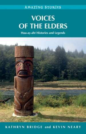 Voices of the Elders: Huu-ay-aht Histories & Legends de Kathryn Bridge