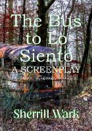 The Bus to Lo Siento de Sherrill Wark