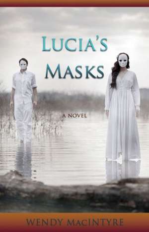 Lucia's Masks de Wendy MacIntyre