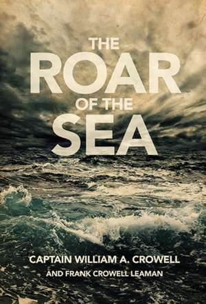 Roar of the Sea de Captain William A Crowell