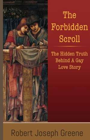 The Forbidden Scroll: The Hidden Truth Behind a Gay Love Story de Greene, MR Robert Joseph