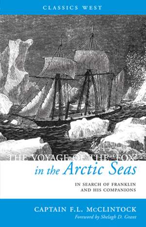 The Voyage of the 'Fox' in the Arctic Seas: In Search of Franklin and His Companions de Sir Sir Francis Leopold McClintock