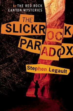 The Slickrock Paradox de Stephen Legault