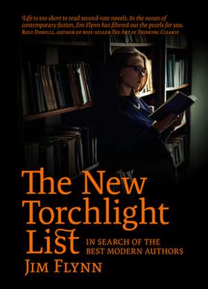 The New Torchlight List: In Search of the Best Modern Authors de James Robert Flynn