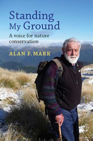 Standing My Ground: A Voice for Nature Conservation de Alan Mark