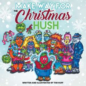 Make Way for the Christmas Hush de Tim Huff