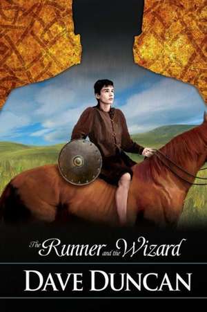 The Runner and the Wizard de Dave Duncan